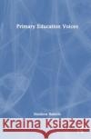 Primary Education Voices Matthew Roberts 9781032308906 Taylor & Francis Ltd