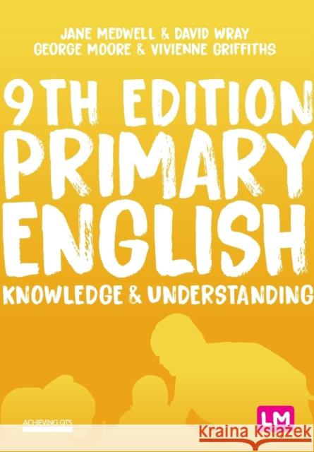 Primary English: Knowledge and Understanding Jane A. Medwell David Wray George E. Moore 9781529709780 Sage Publications Ltd - książka