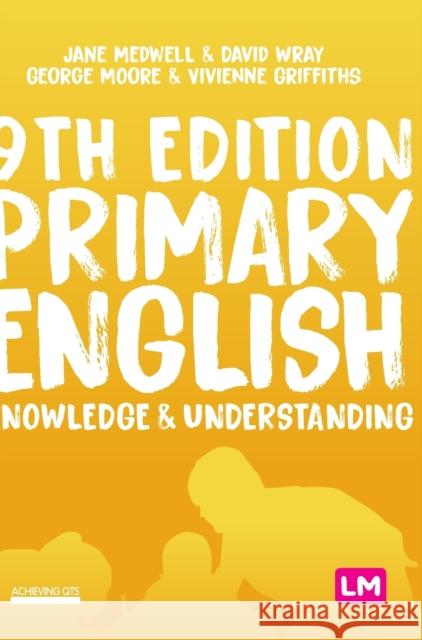 Primary English: Knowledge and Understanding Jane A. Medwell David Wray George E. Moore 9781529709797 Learning Matters - książka