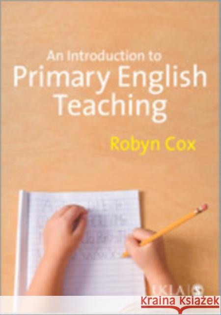 Primary English Teaching: An Introduction to Language, Literacy and Learning Cox, Robyn 9781849201957 Sage Publications (CA) - książka