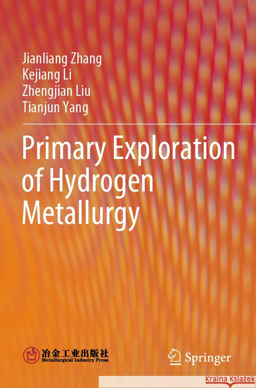 Primary Exploration of Hydrogen Metallurgy Jianliang Zhang, Kejiang Li, Zhengjian Liu 9789819968299 Springer Nature Singapore - książka