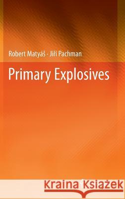 Primary Explosives Robert Maty Ji Pachman 9783642284359 Springer - książka