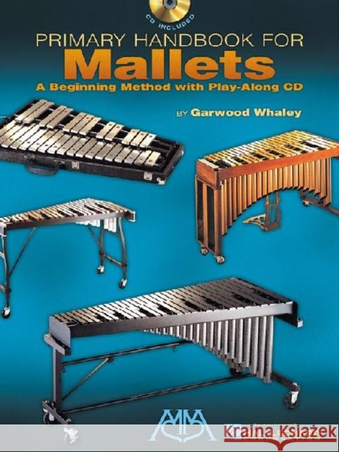 Primary Handbook for Mallets: A Beginning Method with Play-Along Audio Garwood Whaley 9780634039249 Hal Leonard Corporation - książka