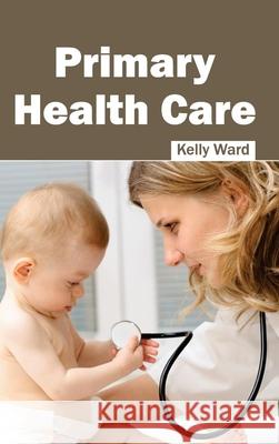 Primary Health Care Kelly Ward 9781632413246 Hayle Medical - książka