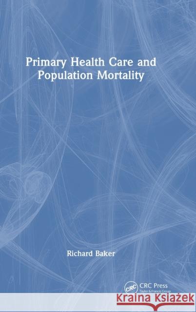 Primary Health Care and Population Mortality Richard Baker 9781032409313 Taylor & Francis Ltd - książka