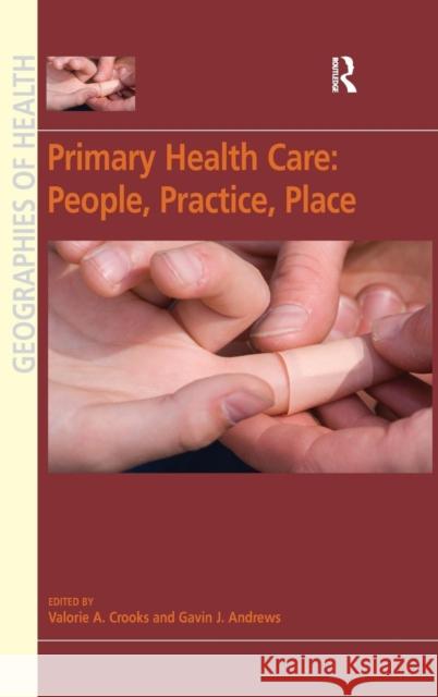 Primary Health Care: People, Practice, Place  9780754672470 ASHGATE PUBLISHING GROUP - książka