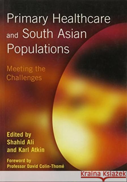 Primary Healthcare and South Asian Populations: Meeting the Challenges Ali, Shahid 9781857758207 Radcliffe Medical Press - książka