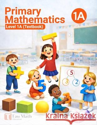 Primary Mathematics Level 1A (Textbook) Tau Math 9789356267732 Tau Math - książka