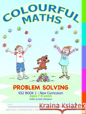 Primary Maths Problem Solving: Word problems and Puzzles Book 2 Age 7 - 9 Belle Cottingham 9780992837204 Colourful Maths Ltd - książka