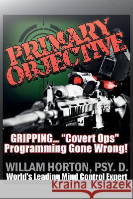 Primary Objective: Neuro linguistic Psychology and Guerrilla Warfare Horton Psy D., William D. 9781517290009 Createspace - książka