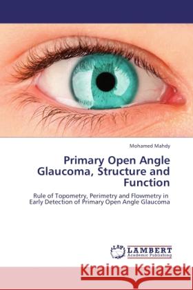 Primary Open Angle Glaucoma, Structure and Function Mahdy, Mohamed 9783845444659 LAP Lambert Academic Publishing - książka