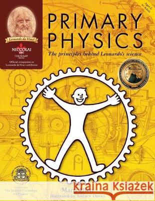 Primary Physics: The principles behind Leonardo's science Davies, Andrew 9780958670111 Sunshine Educational Pty Ltd - książka