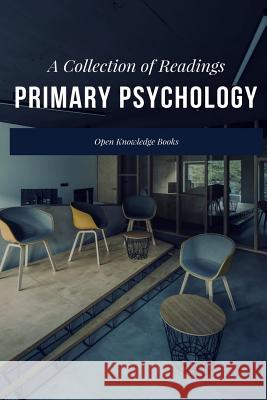 Primary Psychology: A Collection of Readings Open Knowledge Books 9781548479626 Createspace Independent Publishing Platform - książka