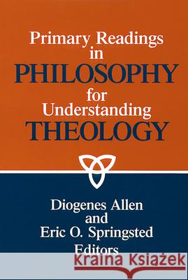 Primary Readings in Philosophy for Understanding Theology Diogenes Allen, Eric O. Springsted 9780664252083 Westminster/John Knox Press,U.S. - książka