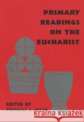 Primary Readings on the Eucharist Thomas J. Fisch 9780814661871 Pueblo Books - książka