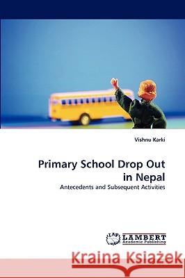 Primary School Drop Out in Nepal Vishnu Karki 9783838320502 LAP Lambert Academic Publishing - książka