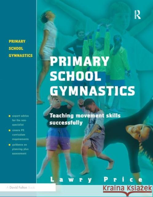 Primary School Gymnastics: Teaching Movement Action Successfully Lawry Price 9781138373075 David Fulton Publishers - książka