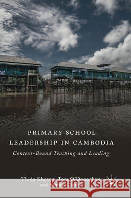Primary School Leadership in Cambodia: Context-Bound Teaching and Leading Kheang, Thida 9783319763231 Palgrave MacMillan - książka