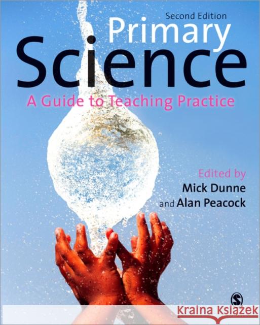 Primary Science: A Guide to Teaching Practice Mick Dunne Alan Peacock 9781446295083 Sage Publications (CA) - książka