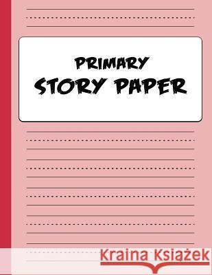 Primary Story Paper: Draw & Write Composition Book for Kids - Red Bigfoot Educational 9781728647227 Independently Published - książka