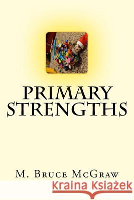 Primary Strengths M. Bruce McGraw 9781717270870 Createspace Independent Publishing Platform - książka