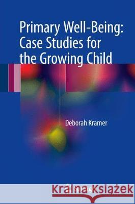 Primary Well-Being: Case Studies for the Growing Child Deborah Kramer 9783319567075 Springer - książka