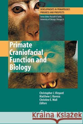 Primate Craniofacial Function and Biology Chris Vinyard Matthew J Ravosa Christine Wall (University of Westminste 9781489991812 Springer - książka