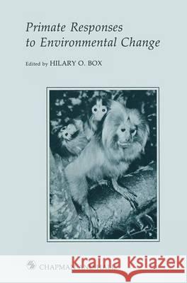 Primate Responses to Environmental Change H. O. Box Hilary O. Box 9780412299407 Chapman & Hall - książka