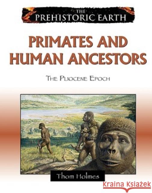 Primates and Human Ancestors: The Pliocene Epoch Holmes, Thom 9780816059652 Chelsea House Publications - książka