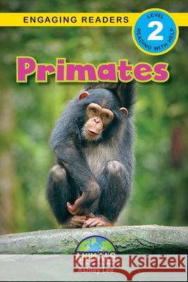 Primates: Animals That Change the World! (Engaging Readers, Level 2) Ashley Lee Alexis Roumanis 9781774377604 Engage Books - książka