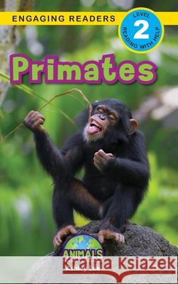 Primates: Animals That Make a Difference! (Engaging Readers, Level 2) Ashley Lee Alexis Roumanis 9781774376416 Engage Books - książka