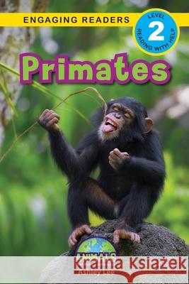 Primates: Animals That Make a Difference! (Engaging Readers, Level 2) Ashley Lee Alexis Roumanis 9781774376423 Engage Books - książka