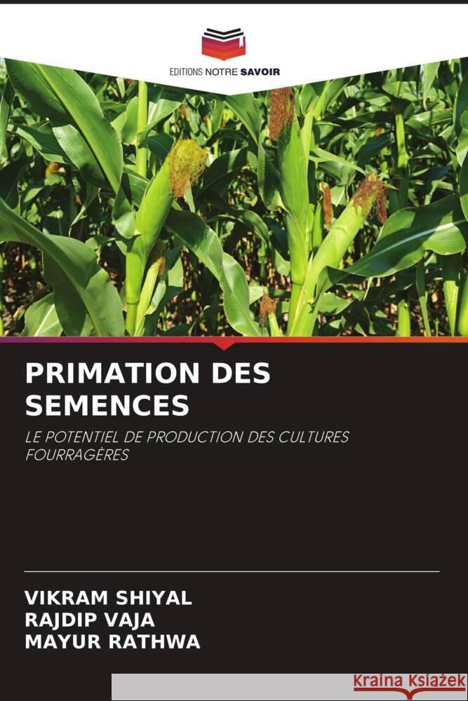 PRIMATION DES SEMENCES Shiyal, Vikram, Vaja, Rajdip, Rathwa, Mayur 9786204875019 Editions Notre Savoir - książka