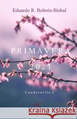 Primavera 2021: Cuadernillo 2 Eduardo R Bobrén- Bisbal 9798747271098 Independently Published - książka
