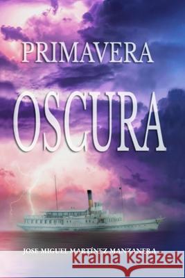 Primavera oscura Jose Miguel Martínez Manzanera 9798472578196 Independently Published - książka