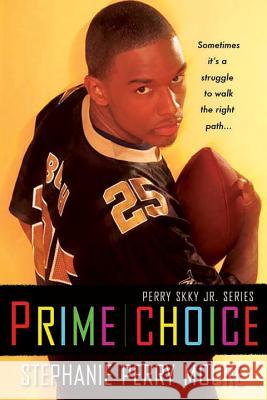 Prime Choice: A Perry Skky Jr. Novel Stephanie Perry Moore 9780758218636 Kensington Publishing - książka