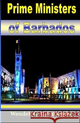 Prime Ministers of Barbados Wendell C. C. Callender 9781497433182 Createspace - książka