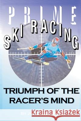 Prime Ski Racing: Triumph of the Racer's Mind Taylor, Jim 9780595139934 Writers Club Press - książka