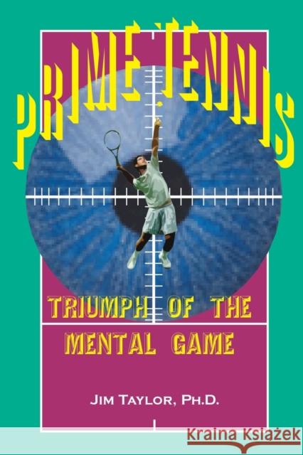 Prime Tennis: Triumph of the Mental Game Taylor, Jim 9780595099054 Writers Club Press - książka