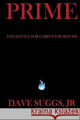 Prime: The Battle for Carpenter Mound - Part One Dave Sugg 9781470012519 Createspace Independent Publishing Platform - książka