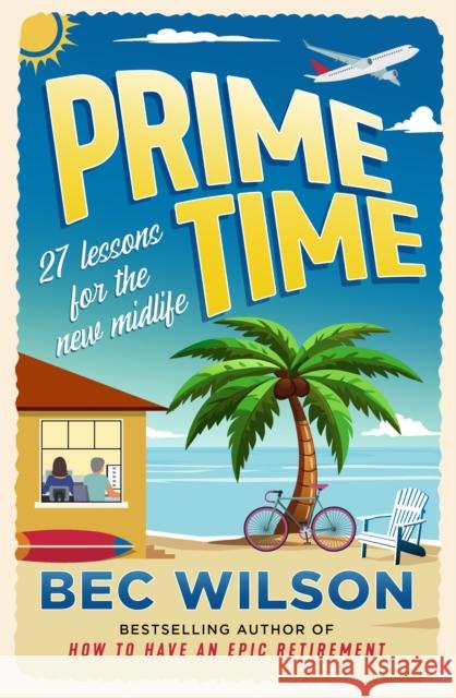 Prime Time: 27 lessons for the new midlife Bec Wilson 9780733652219 Hachette Australia - książka