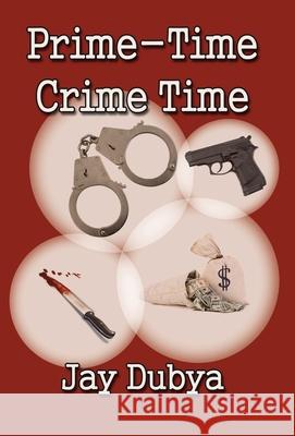 Prime-Time Crime Time Jay Dubya 9781618634511 Bookstand Publishing - książka