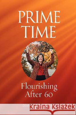 Prime Time: Flourishing After 60 Schaupp, Diane S. 9781421898278 1st World Publishing - książka
