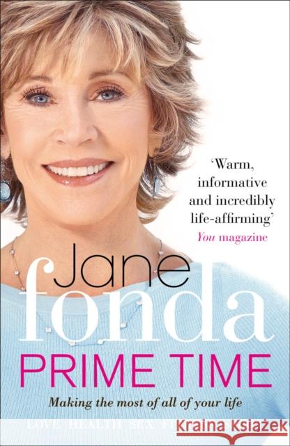 Prime Time: Love, Health, Sex, Fitness, Friendship, Spirit; Making the Most of All of Your Life Jane Fonda 9780091940072 Ebury Publishing - książka