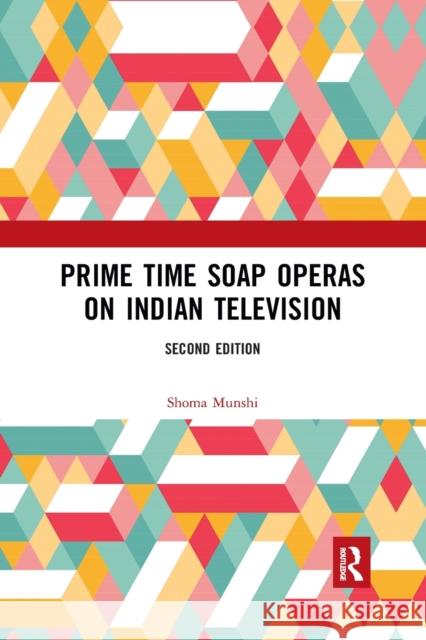 Prime Time Soap Operas on Indian Television Shoma Munshi 9781032174143 Routledge Chapman & Hall - książka