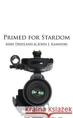 Primed for Stardom Mike Dreeland John J. Kaminski 9781491844236 Authorhouse - książka