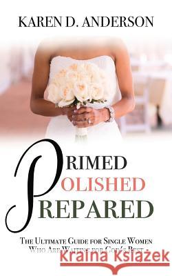 Primed Polished Prepared Karen D. Anderson 9781537730424 Createspace Independent Publishing Platform - książka