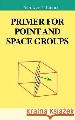 Primer for Point and Space Groups Richard L. Liboff R. Liboff 9780387402482 Springer - książka