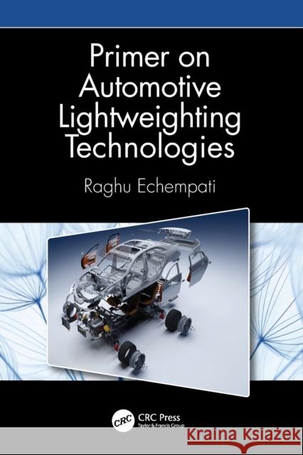 Primer on Automotive Lightweighting Technologies Raghu Echempati 9780367623630 CRC Press - książka