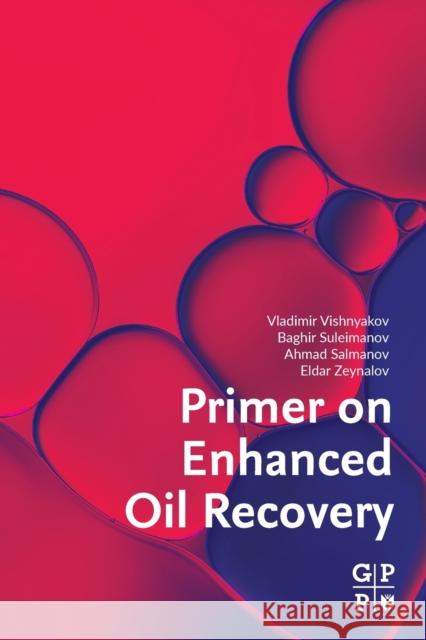 Primer on Enhanced Oil Recovery Vladimir Vishnyakov Eldar Zeynalov Baghir Suleymanov 9780128176320 Gulf Professional Publishing - książka